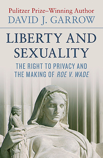 Liberty and Sexuality, David Garrow