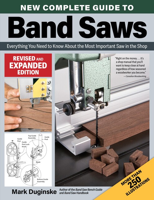 New Complete Guide to Band Saws, Revised and Expanded Edition, Mark Duginske