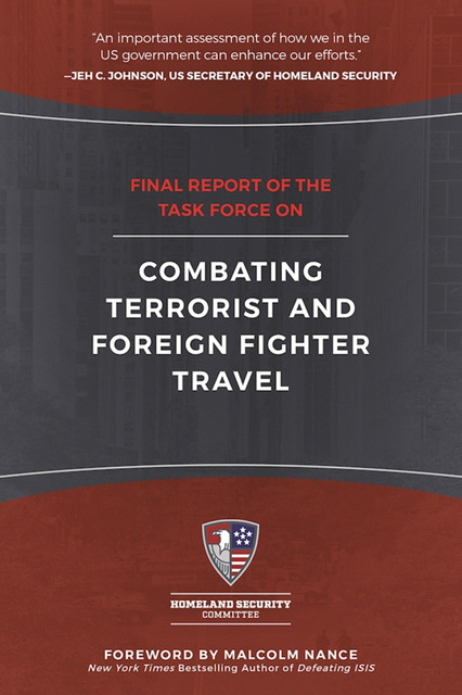 Final Report of the Task Force on Combating Terrorist and Foreign Fighter Travel, Homeland Security Committee