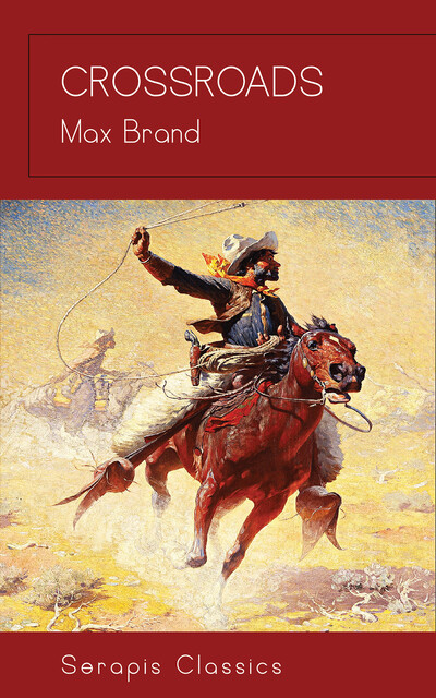 Crossroads (Serapis Classics), Max Brand