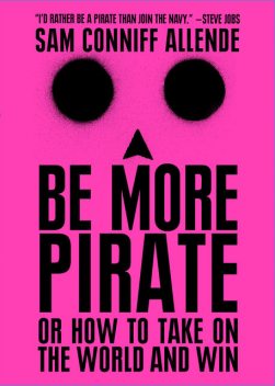 Be More Pirate, Sam Conniff Allende