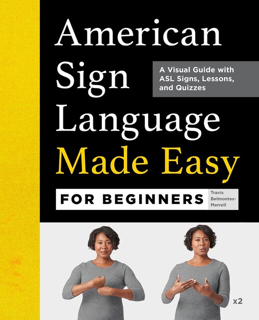 American Sign Language Made Easy for Beginners, Travis Belmontes-Merrell