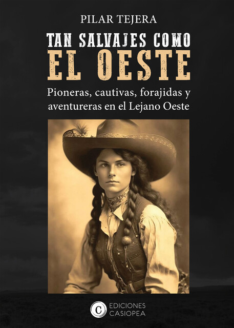 TAN SALVAJES COMO EL OESTE, Pilar Tejera