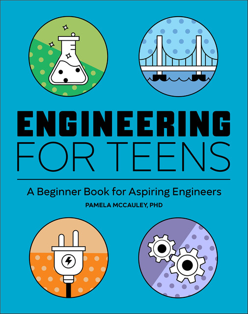 Engineering for Teens, Pamela McCauley