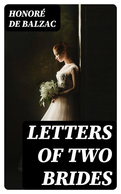 Letters of Two Brides, Honoré de Balzac