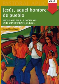 Jesús, aquel hombre de pueblo, Manuel Regal Ledo