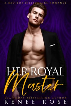 Her Royal Master: A Bad Boy Billionaire, Renee Rose