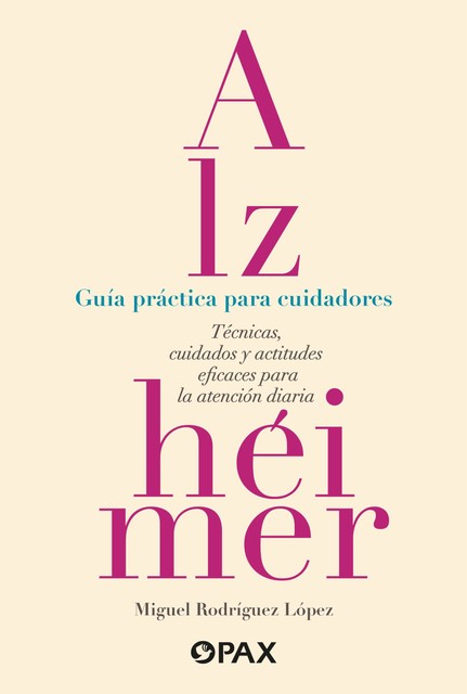 Alzhéimer. Guía práctica para cuidadores, Miguel Rodríguez