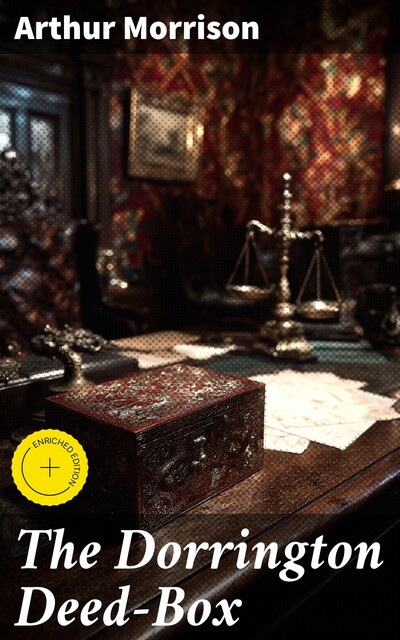 The Dorrington Deed-Box, Arthur Morrison