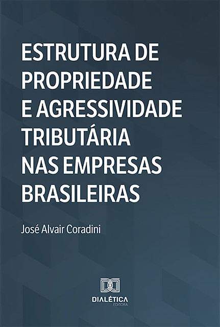 Estrutura de propriedade e agressividade tributária nas empresas brasileiras, José Alvair Coradini