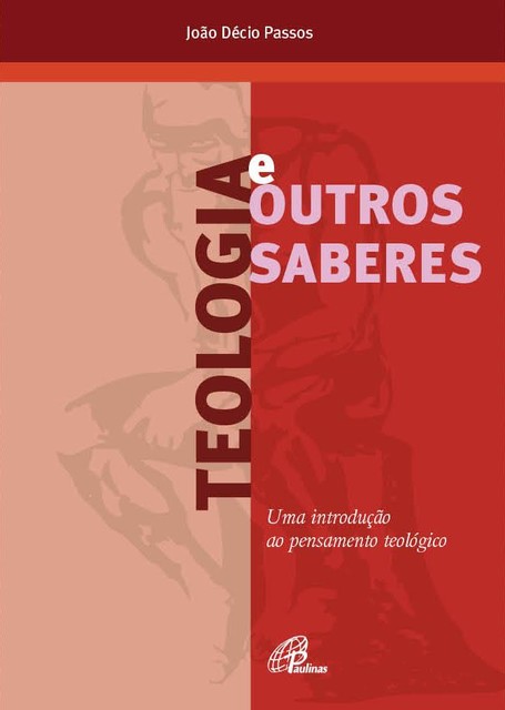 Teologia e outros saberes, João Décio Passos