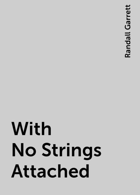 With No Strings Attached, Randall Garrett