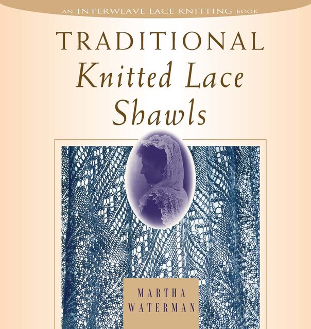 Traditional Knitted Lace Shawls, Martha Waterman Nichols