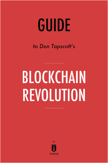 Guide to Don Tapscott’s Blockchain Revolution by Instaread, Instaread