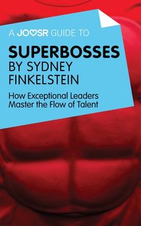 A Joosr Guide to… Superbosses by Sydney Finkelstein, Joosr