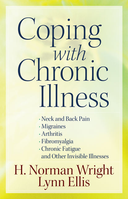 Coping with Chronic Illness, H.Norman Wright, Lynn Ellis