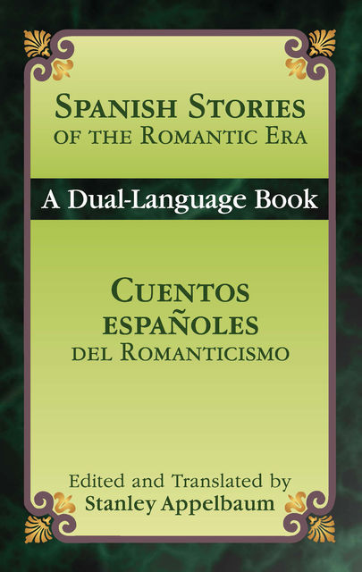Spanish Stories of the Romantic Era /Cuentos españoles del Romanticismo, Stanley Appelbaum