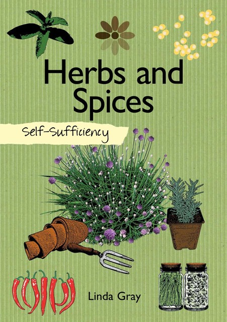 Self-Sufficiency: Herbs and Spices, Linda Gray