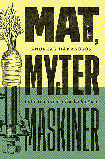 Mat, myter och maskiner, Andreas Håkansson