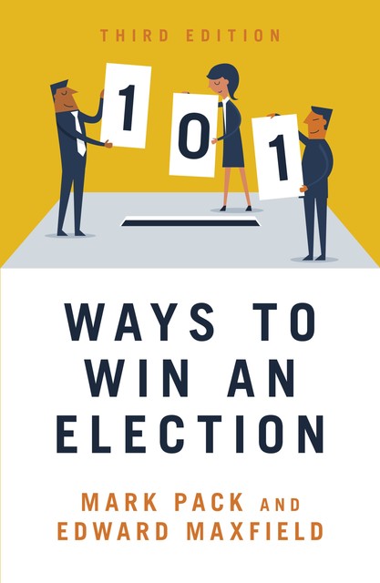 101 Ways to Win an Election, Edward Maxfield, Mark Pack