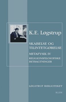 Skabelse og tilintetgørelse, K.E. Løgstrup