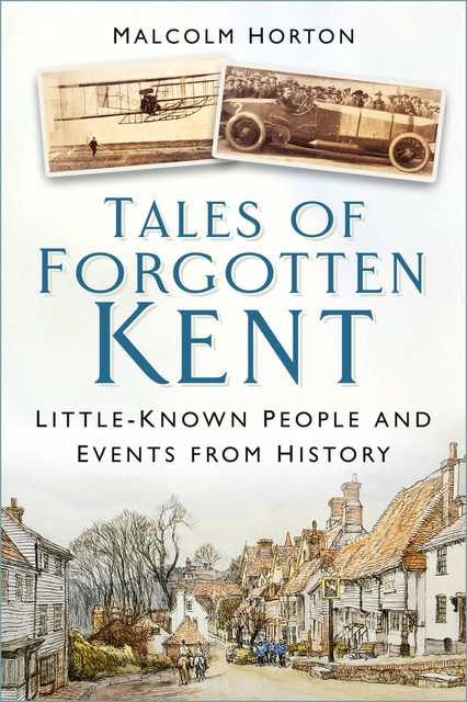 Tales of Forgotten Kent, Malcolm Horton