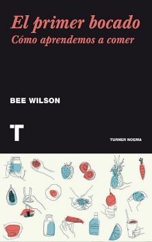 El primer bocado, Bee Wilson