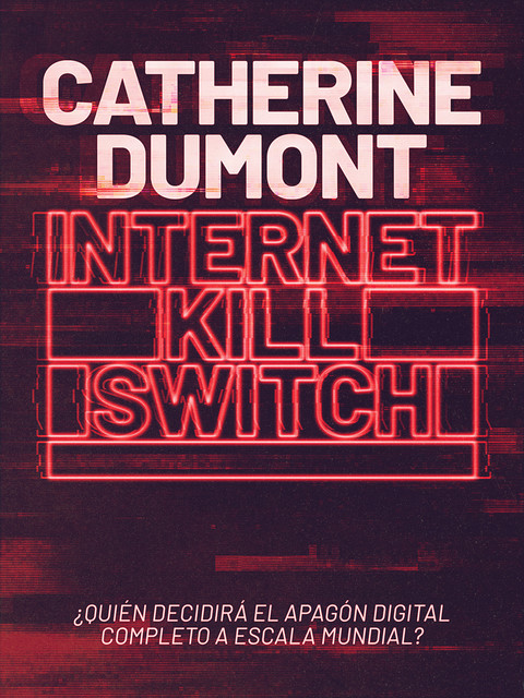 Internet Kill Switch, Catherine Dumont