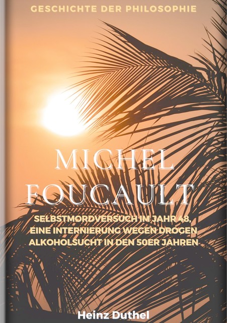Michel Foucault – Geschichte der Philosophie, Heinz Duthel