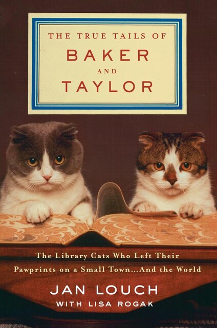 The True Tails of Baker and Taylor, Lisa Rogak, Jan Louch