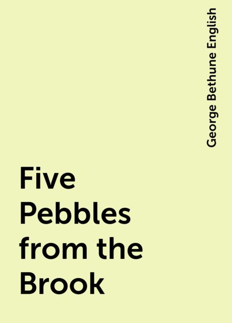 Five Pebbles from the Brook, George Bethune English