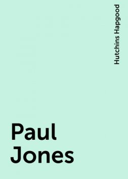Paul Jones, Hutchins Hapgood