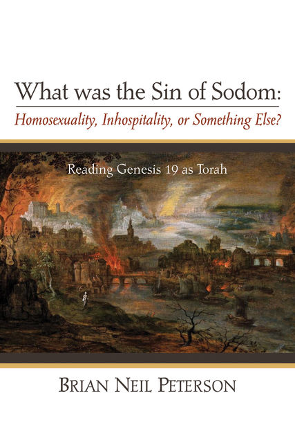 What was the Sin of Sodom: Homosexuality, Inhospitality, or Something Else, Brian Peterson
