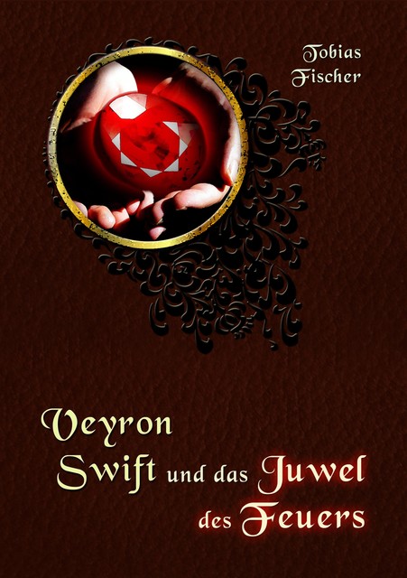 Veyron Swift und das Juwel des Feuers, Tobias Fischer