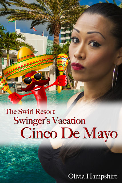 The Swirl Resort, Swinger's Vacation, Cinco De Mayo, Olivia Hampshire