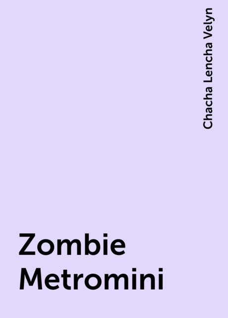 Zombie Metromini, Chacha Lencha Velyn