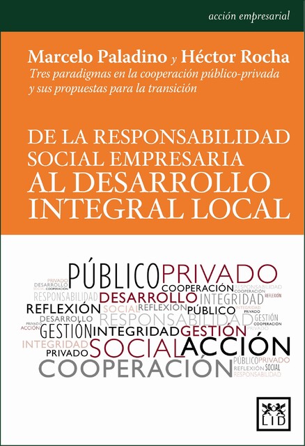 De la responsabilidad social empresaria al desarrollo integral local, Héctor Rocha, Marcelo Paladino