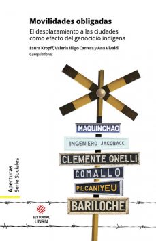 Movilidades obligadas, Pilar Pérez, Melisa Cabrapan Duarte, Victoria Iglesias, Ana Vivaldi, Daniel Calfinao, Graciela Belli, Laura Kropff, María Laura Crego, María Paz Argel, Miriam Álvarez, Samanta Guiñazú, Valeria Iñigo Carrera