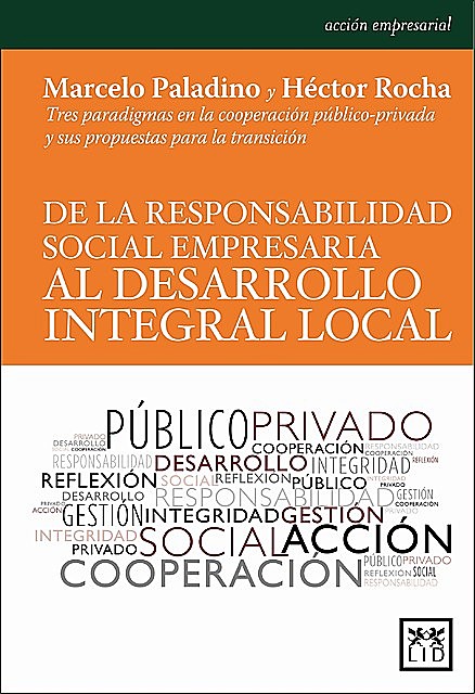 De la responsabilidad social empresaria al desarrollo integral local, Héctor Rocha, Marcelo Paladino