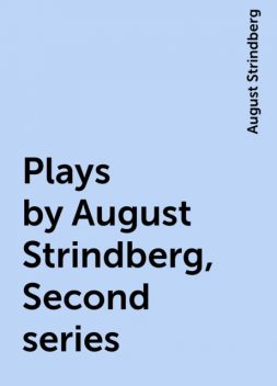 Plays by August Strindberg, Second series, August Strindberg