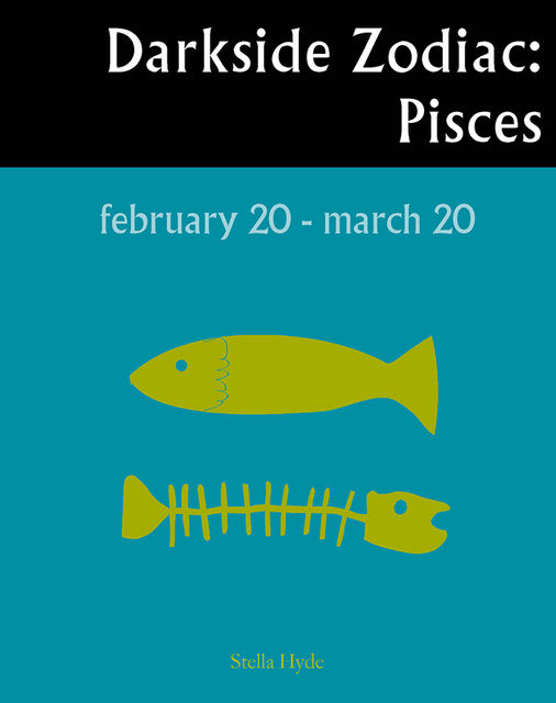 Darkside Zodiac: Pisces, Stella Hyde