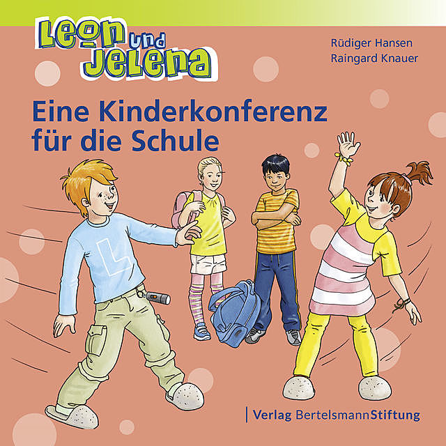 Leon und Jelena – Eine Kinderkonferenz für die Schule, Raingard Knauer, Rüdiger Hansen