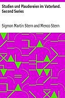 Studien und Plaudereien im Vaterland. Second Series, Sigmon Martin Stern, Menco Stern