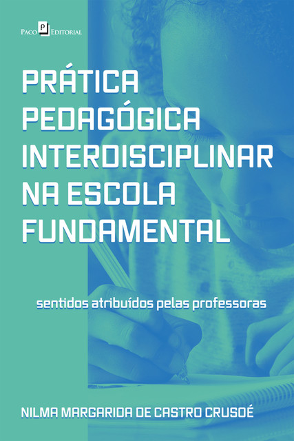 Prática pedagógica interdisciplinar na escola fundamental, Nilma Margarida de Castro Crusoé