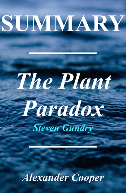 Summary – The Plant Paradox, Alexander Cooper