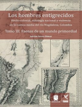 Faenas de un mundo primordial, Adrián Serna Dimas