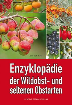 Enzyklopädie der Wildobst- und seltenen Obstarten, Helmut Pirc