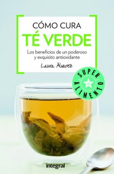 Cómo cura el té verde, Laura Álvarez