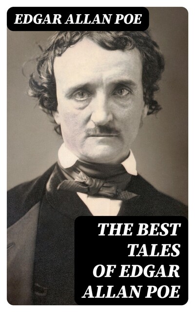 The Best Tales of Edgar Allan Poe, Edgar Allan Poe
