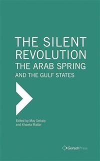 Silent Revolution: The Arab Spring and the Gulf States, Khawla Mattar, May Seikaly